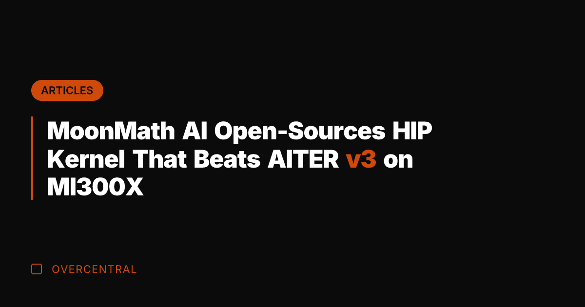 MoonMath AI Open-Sources HIP Kernel That Beats AITER v3 on MI300X