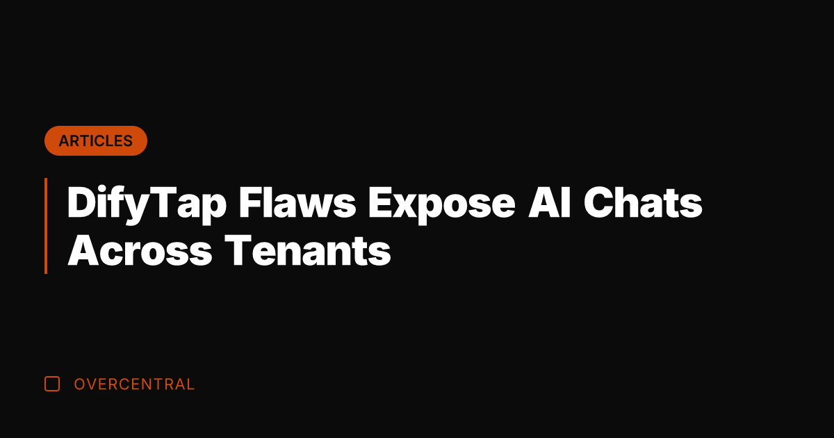 DifyTap Flaws Expose AI Chats Across Tenants