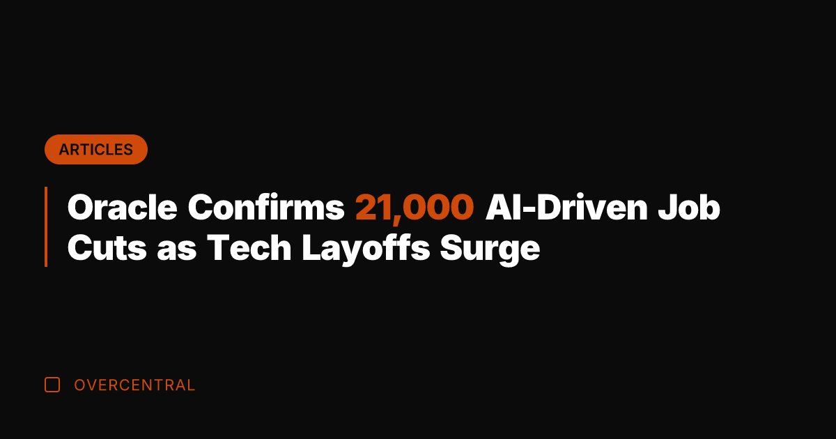 Oracle Confirms 21,000 AI-Driven Job Cuts as Tech Layoffs Surge