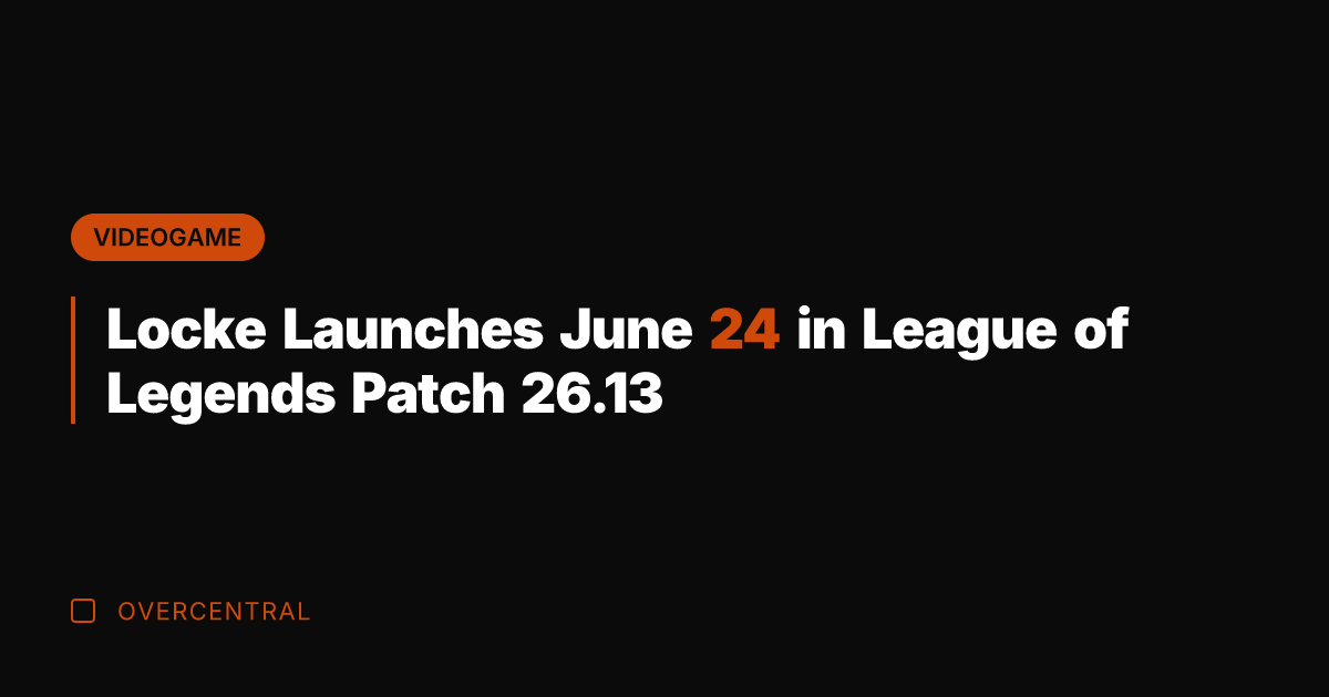 Locke Launches June 24 in League of Legends Patch 26.13