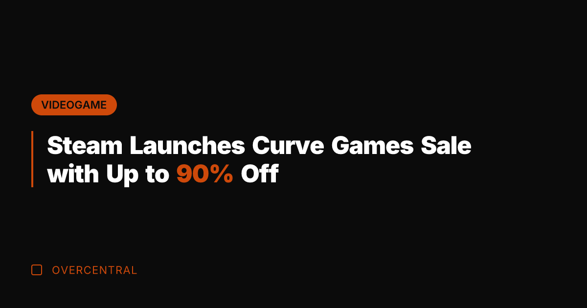 Steam Launches Curve Games Sale with Up to 90% Off