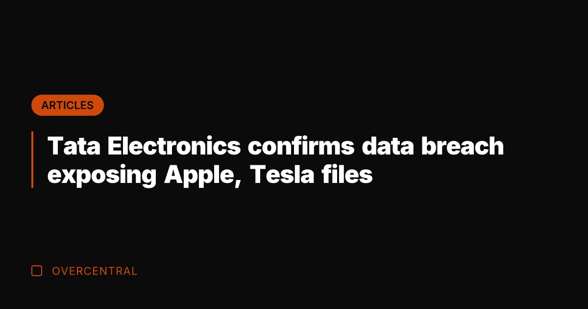 Tata Electronics confirms data breach exposing Apple, Tesla files