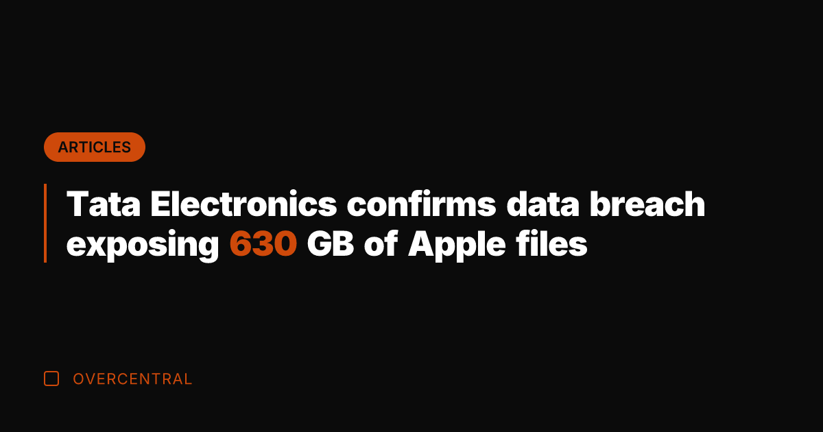 Tata Electronics confirms data breach exposing 630 GB of Apple files