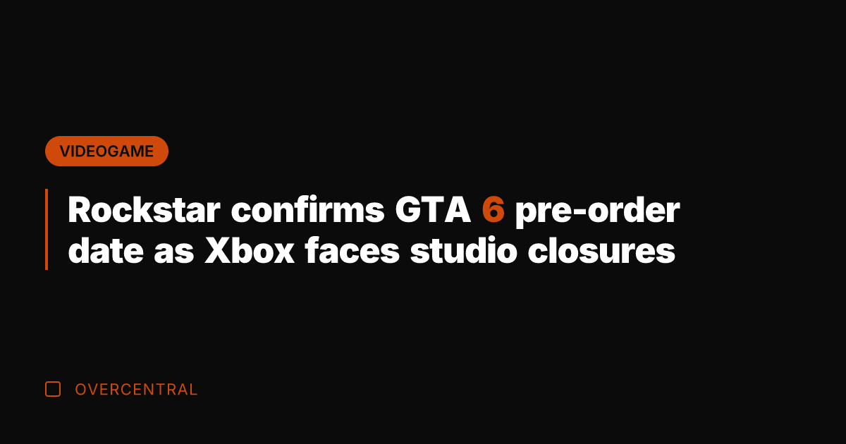 Rockstar confirms GTA 6 pre-order date as Xbox faces studio closures