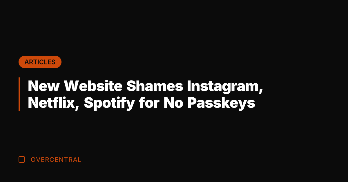 New Website Shames Instagram, Netflix, Spotify for No Passkeys