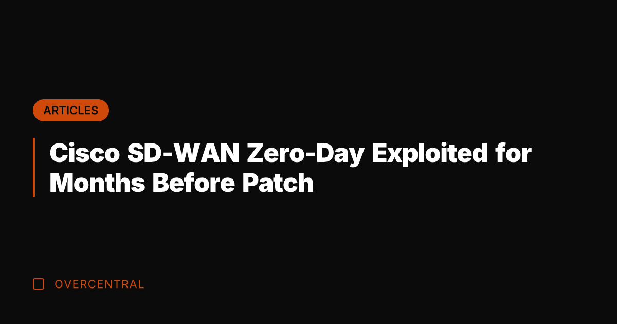 Cisco SD-WAN Zero-Day Exploited for Months Before Patch