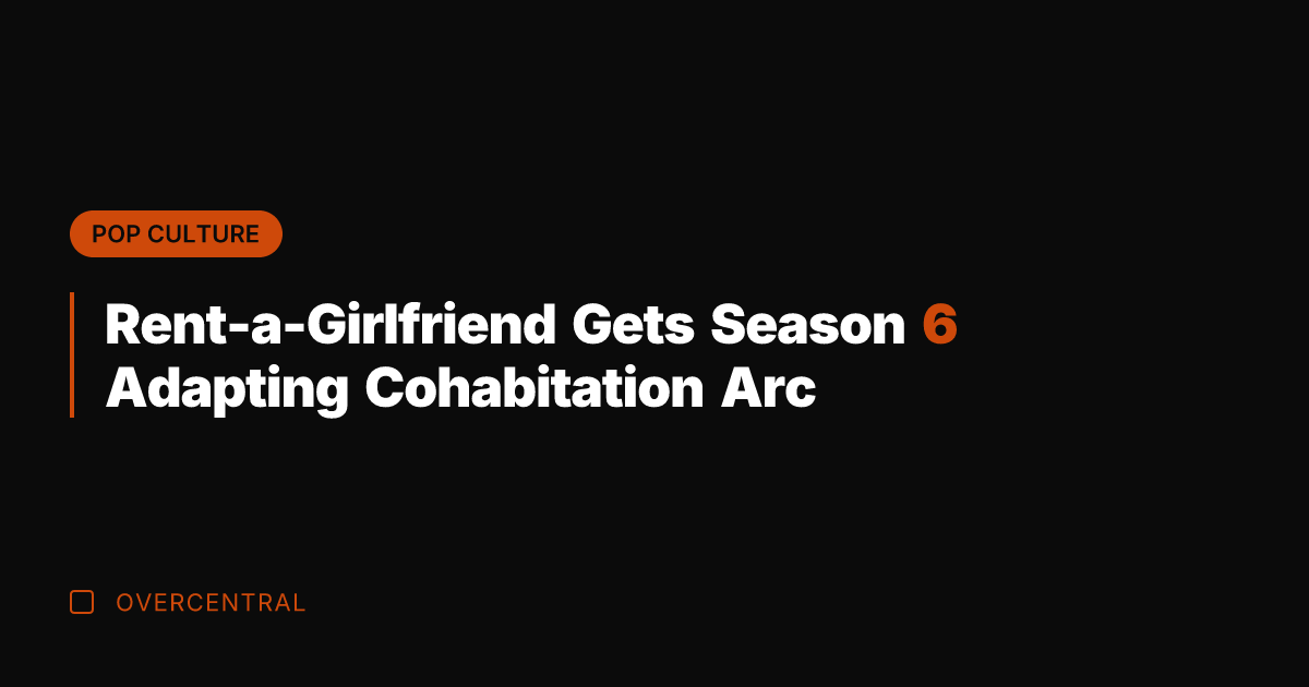 Rent-a-Girlfriend Gets Season 6 Adapting Cohabitation Arc