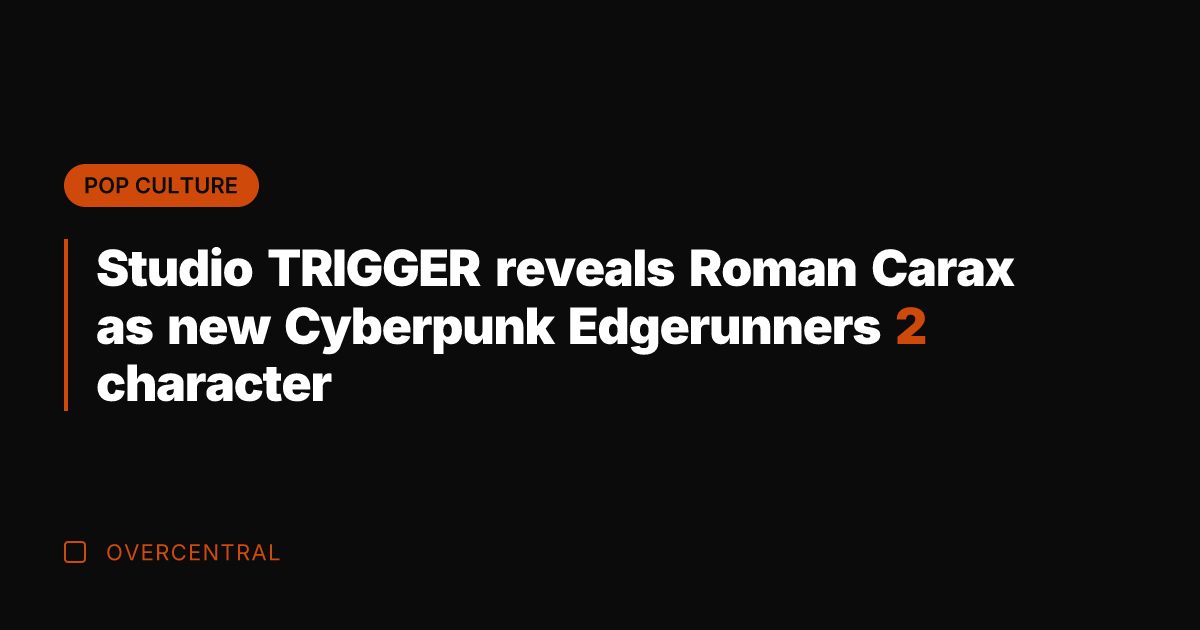 Studio TRIGGER reveals Roman Carax as new Cyberpunk Edgerunners 2 character