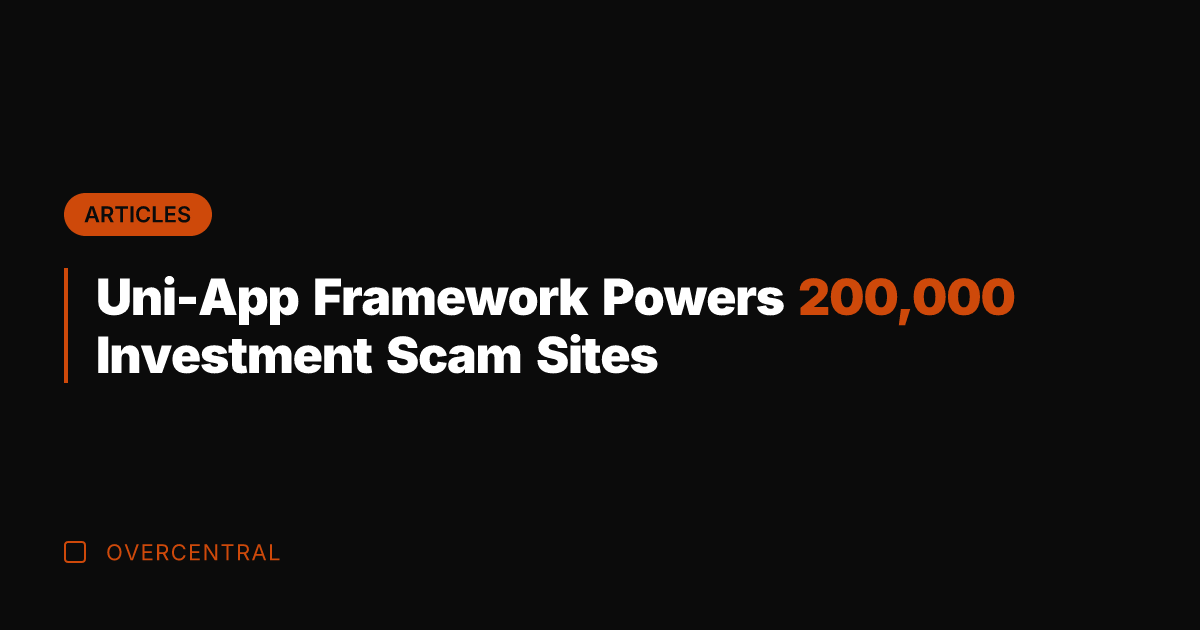 Uni-App Framework Powers 200,000 Investment Scam Sites