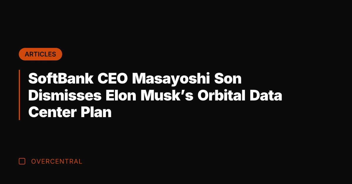 SoftBank CEO Masayoshi Son Dismisses Elon Musk's Orbital Data Center Plan