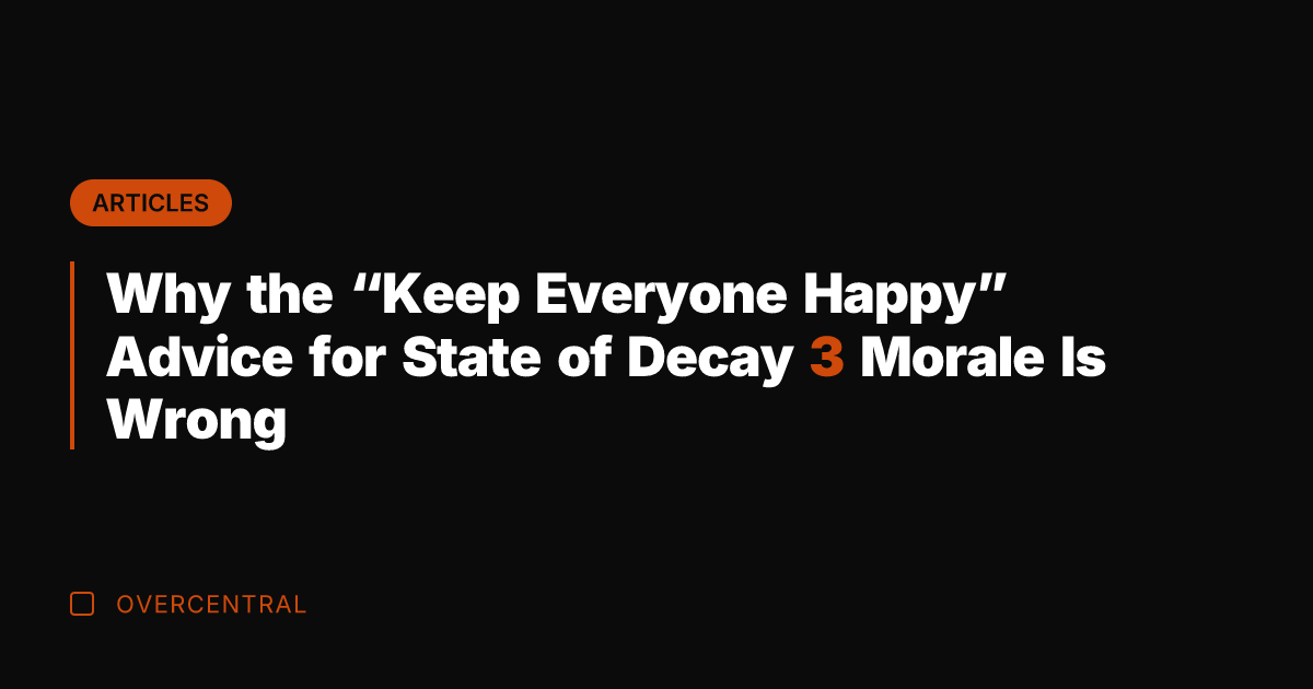Why the "Keep Everyone Happy" Advice for State of Decay 3 Morale