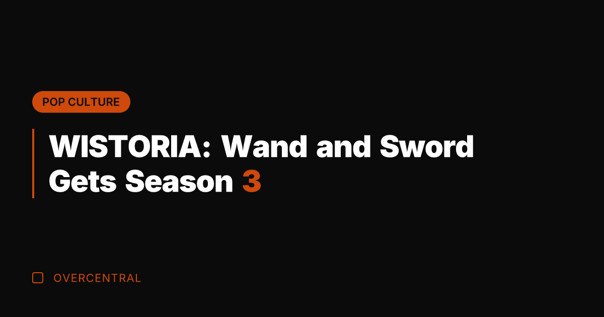 WISTORIA: Wand and Sword Gets Season 3