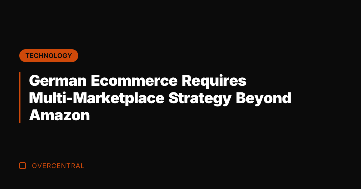 German Ecommerce Requires Multi-Marketplace Strategy Beyond Amazon