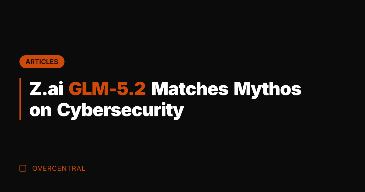 Z.ai GLM-5.2 Matches Mythos on Cybersecurity