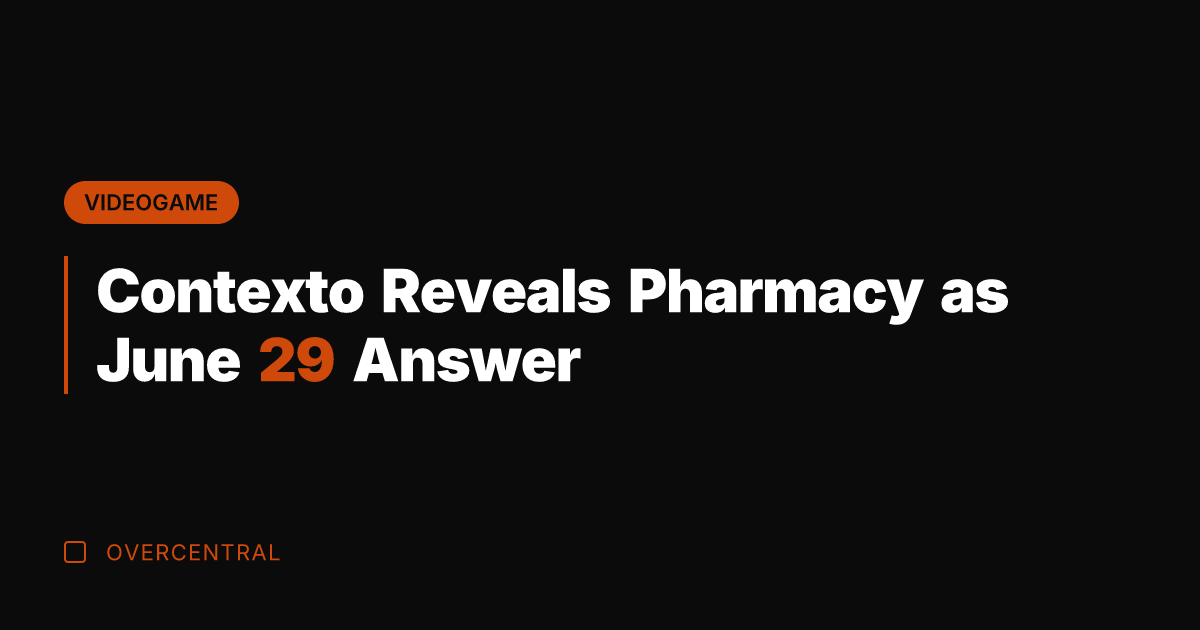 Contexto Reveals Pharmacy as June 29 Answer