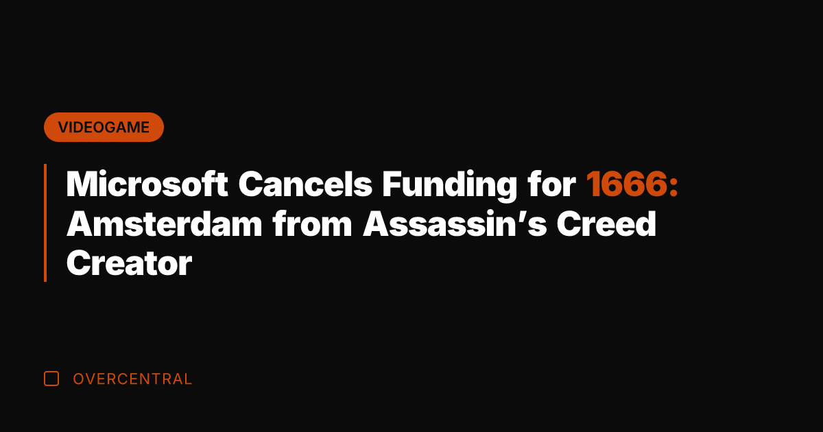 Microsoft Cancels Funding for 1666: Amsterdam from Assassin’s Creed Creator
