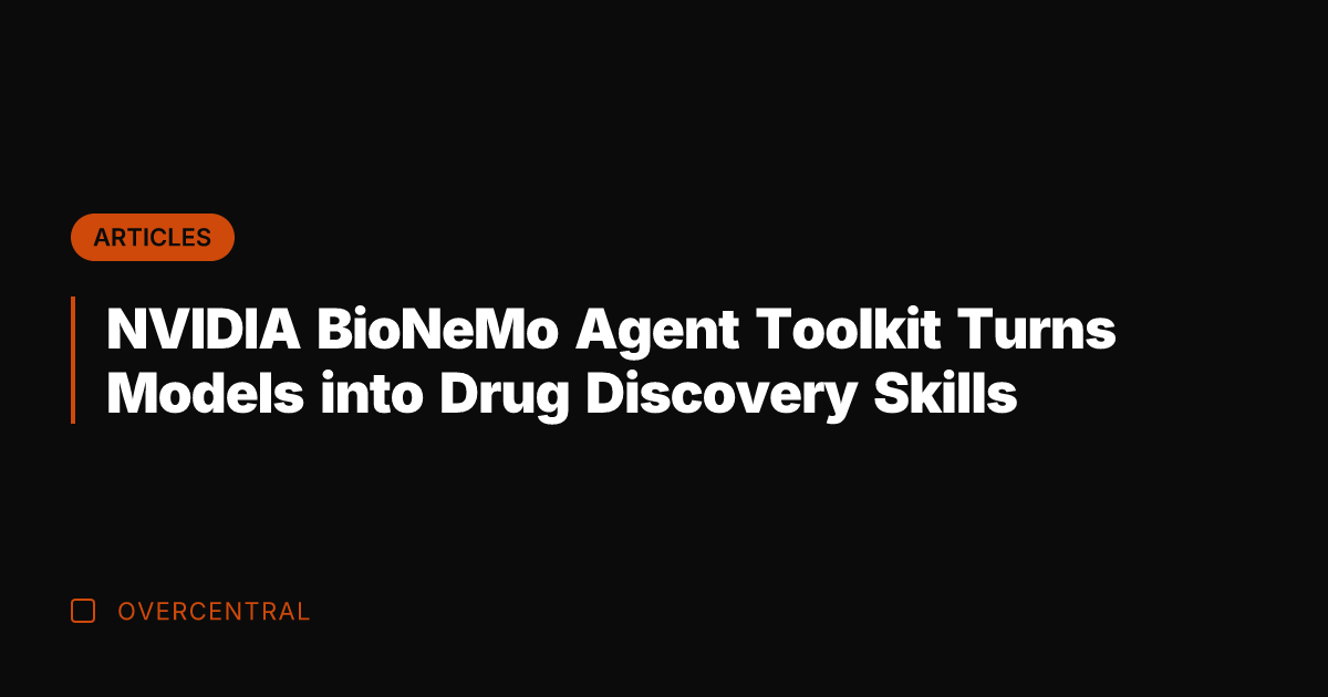 NVIDIA BioNeMo Agent Toolkit Turns Models into Drug Discovery Skills
