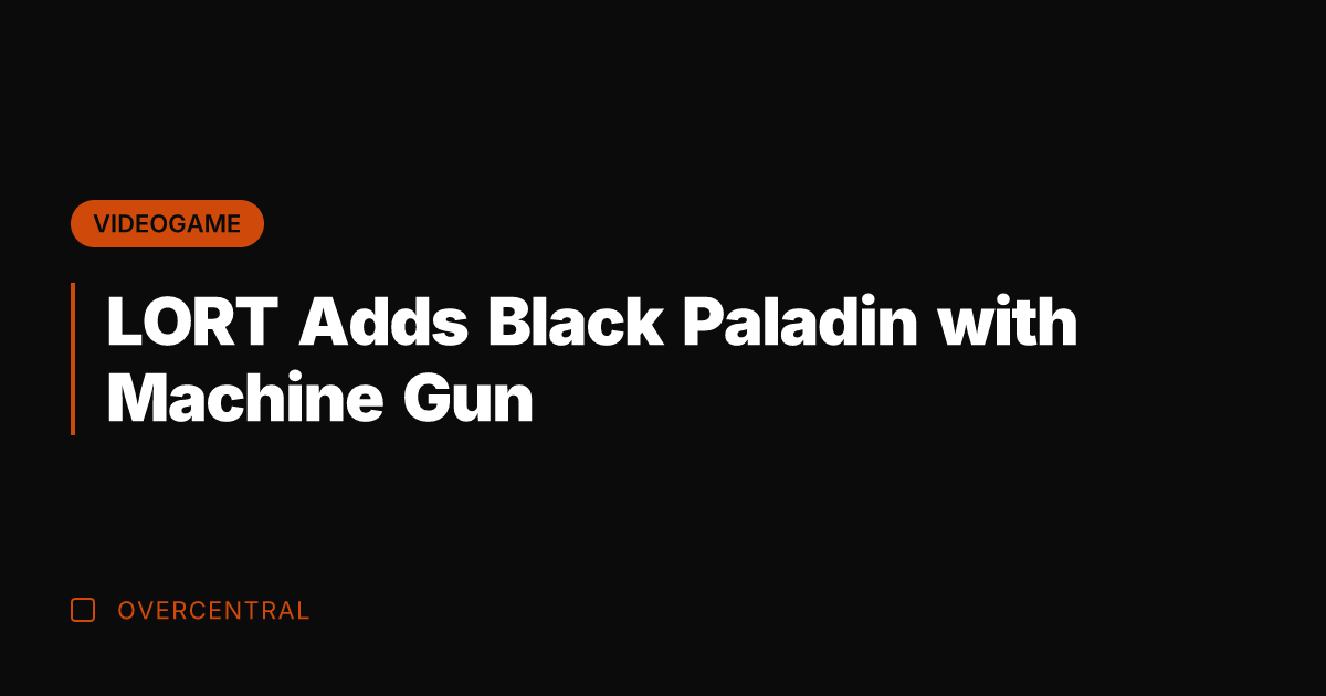 LORT Adds Black Paladin with Machine Gun