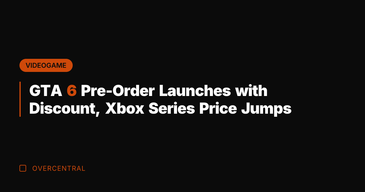 GTA 6 Pre-Order Launches with Discount, Xbox Series Price Jumps