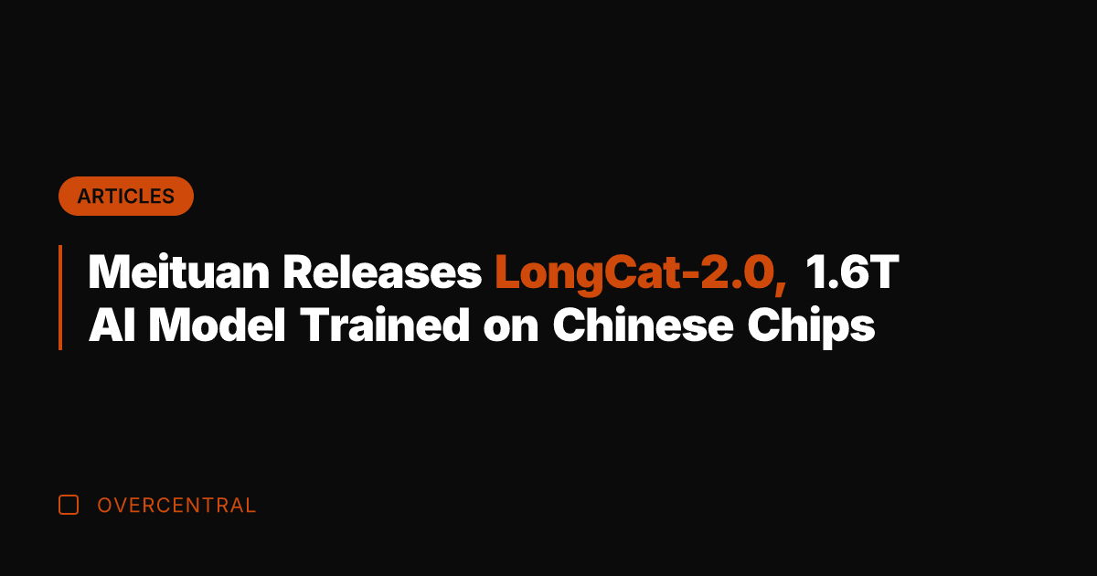 Meituan Releases LongCat-2.0, 1.6T AI Model Trained on Chinese Chips