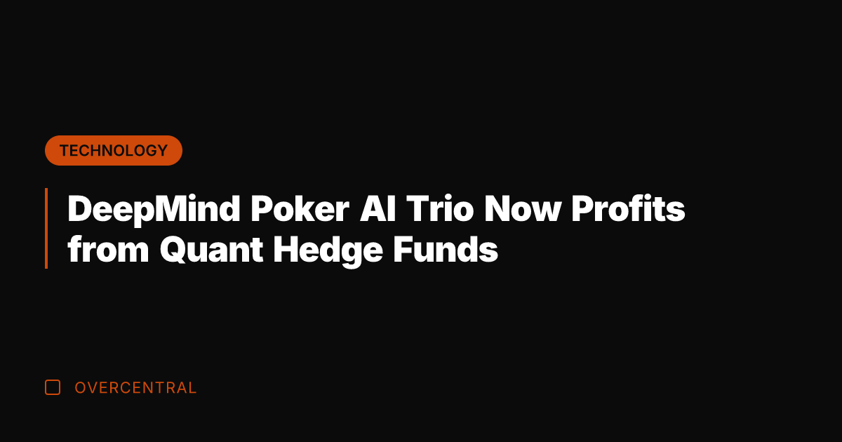DeepMind Poker AI Trio Now Profits from Quant Hedge Funds