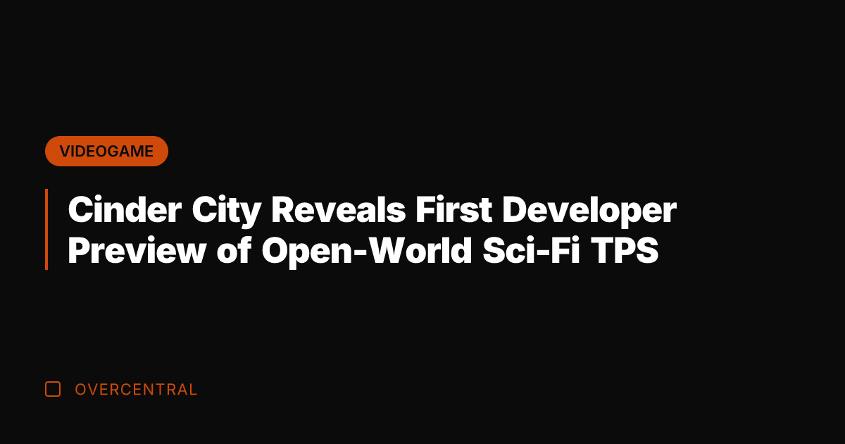 Cinder City Reveals First Developer Preview of Open-World Sci-Fi TPS