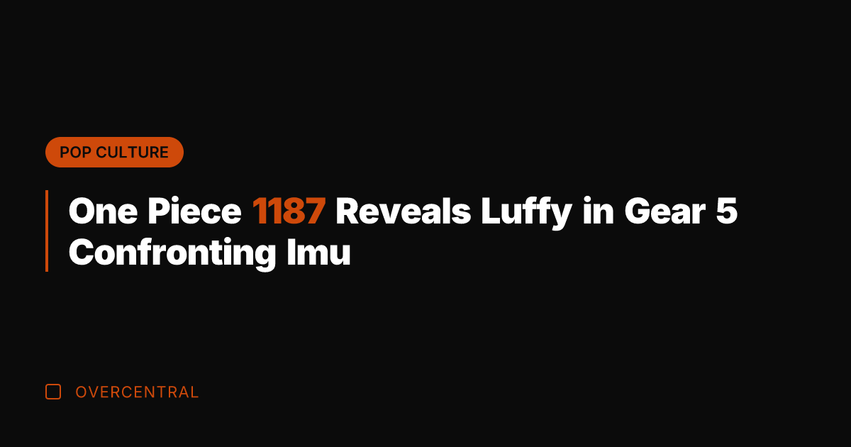 One Piece 1187 Reveals Luffy in Gear 5 Confronting Imu