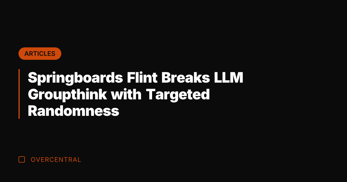 Springboards Flint Breaks LLM Groupthink with Targeted Randomness