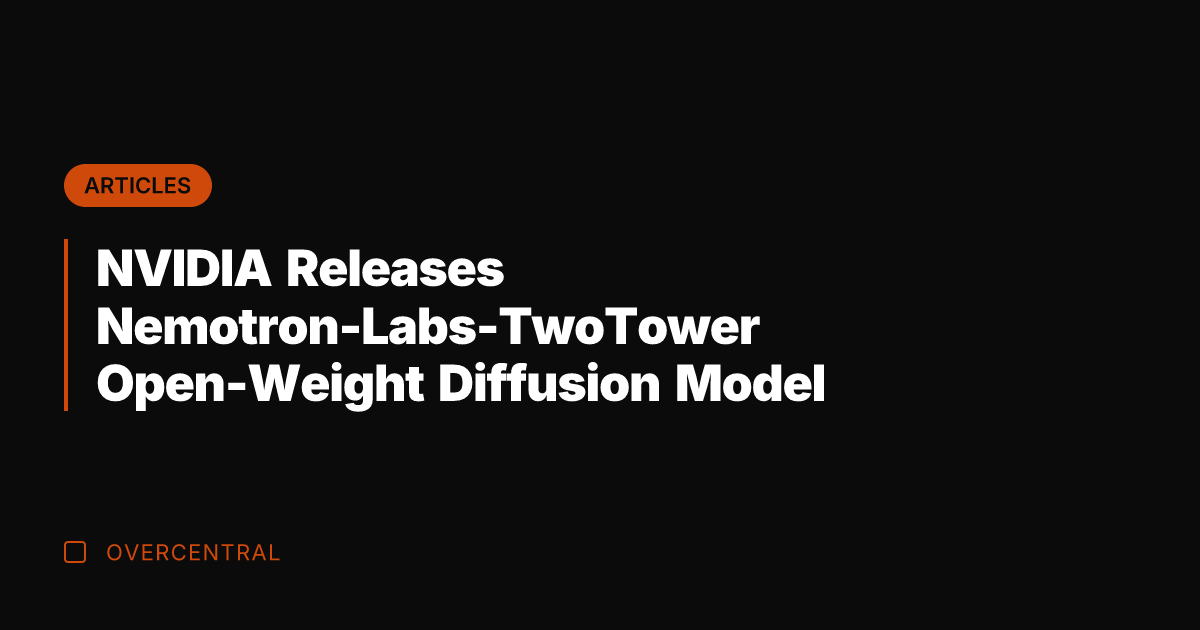 NVIDIA Releases Nemotron-Labs-TwoTower Open-Weight Diffusion Model
