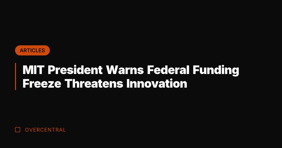 MIT President Warns Federal Funding Freeze Threatens Innovation