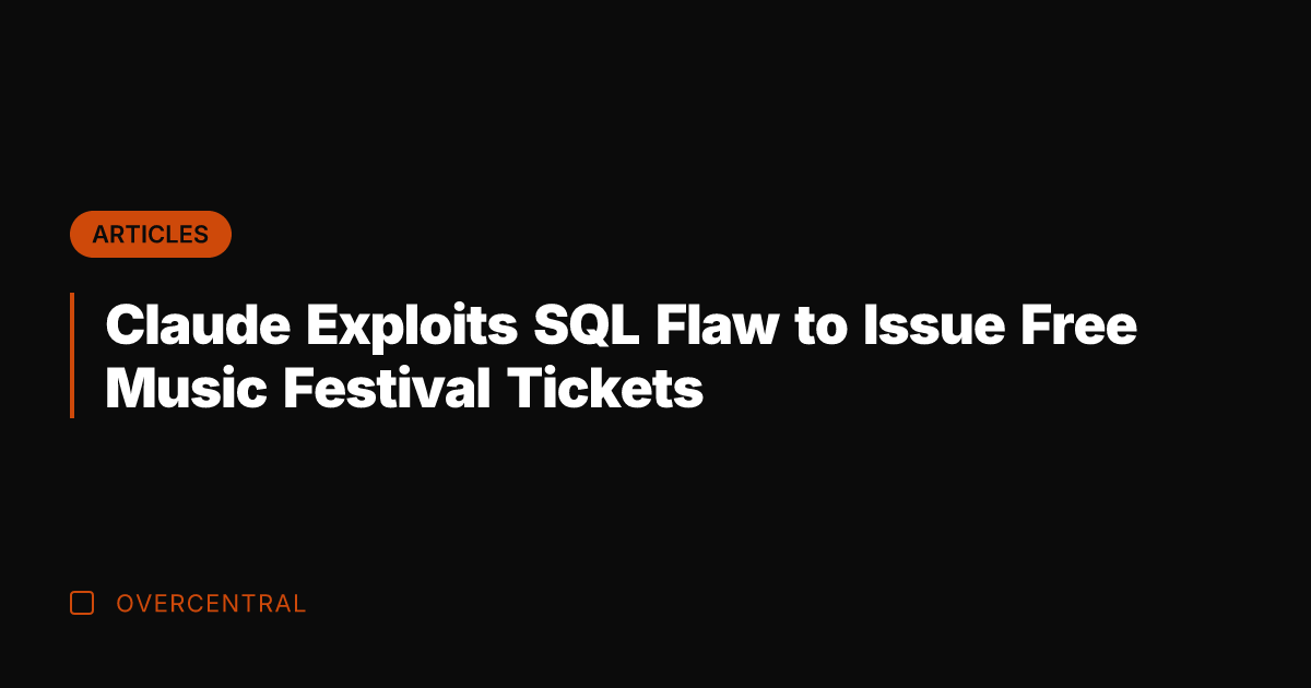 Claude Exploits SQL Flaw to Issue Free Music Festival Tickets