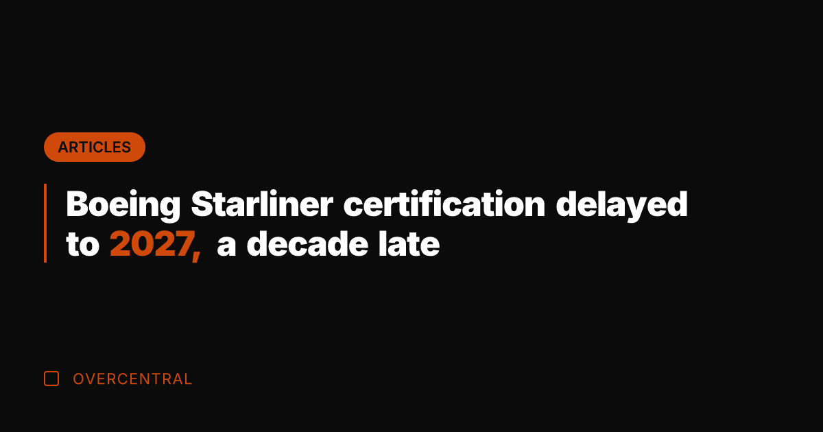 Boeing Starliner certification delayed to 2027, a decade late
