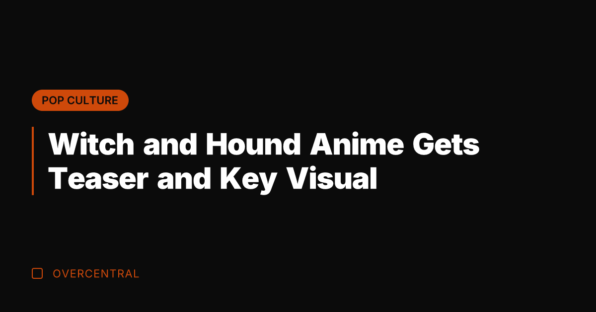 Witch and Hound Anime Gets Teaser and Key Visual