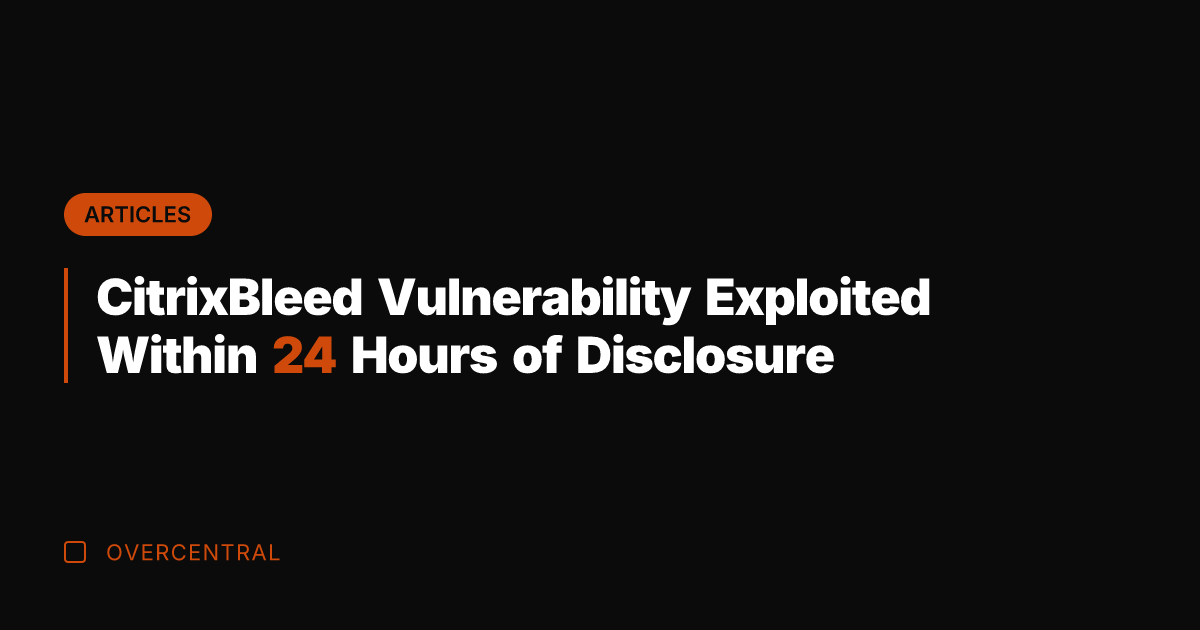 CitrixBleed Vulnerability Exploited Within 24 Hours of Disclosure