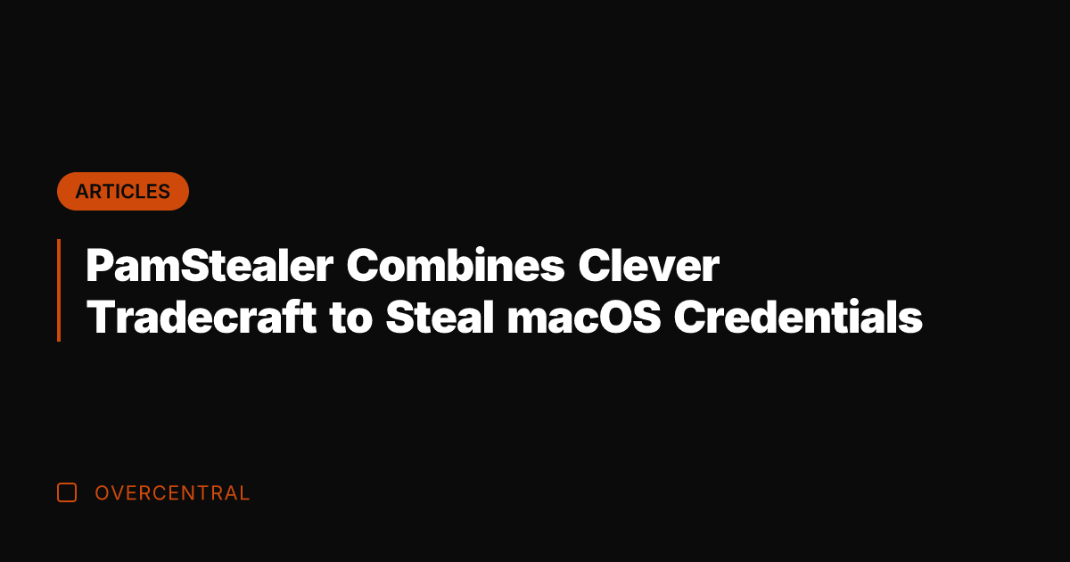 PamStealer Combines Clever Tradecraft to Steal macOS Credentials