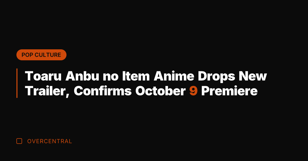 Toaru Anbu no Item Anime Drops New Trailer, Confirms October 9 Premiere