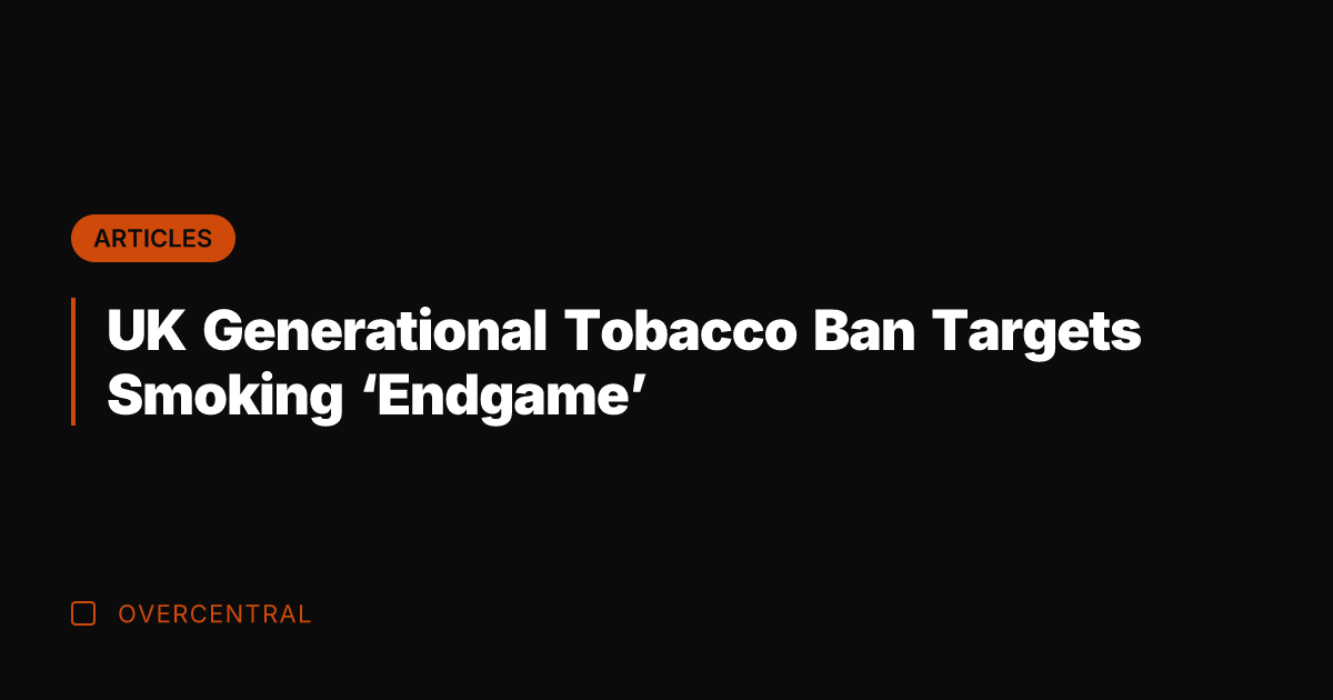 UK Generational Tobacco Ban Targets Smoking ‘Endgame’