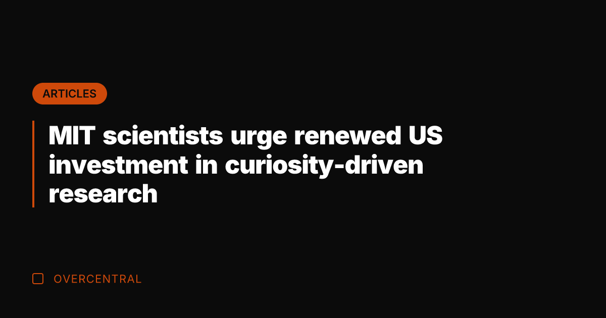 MIT scientists urge renewed US investment in curiosity-driven research