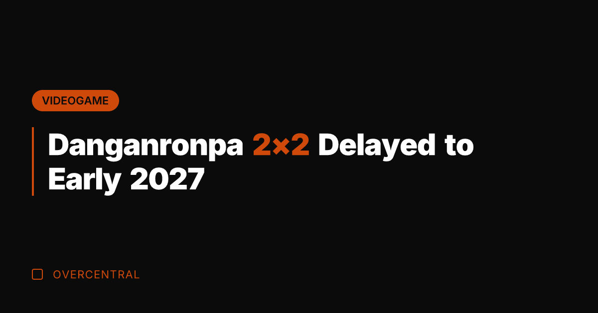 Danganronpa 2×2 Delayed to Early 2027