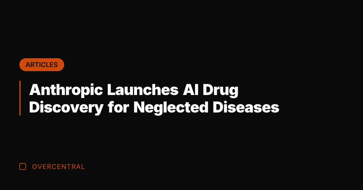 Anthropic Launches AI Drug Discovery for Neglected Diseases