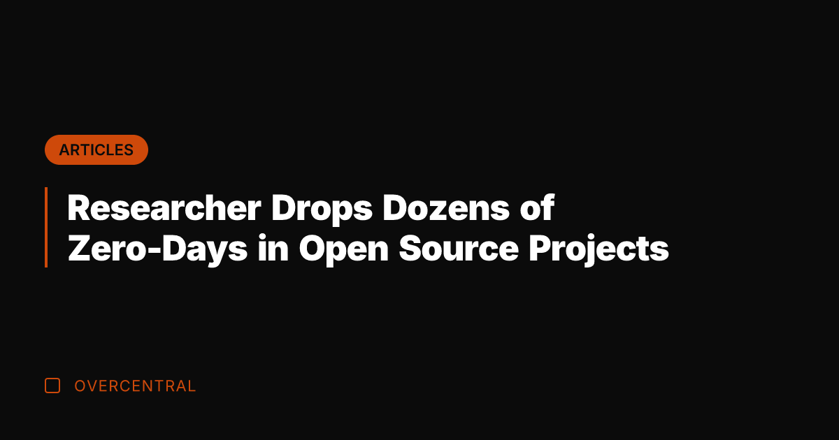Researcher Drops Dozens of Zero-Days in Open Source Projects