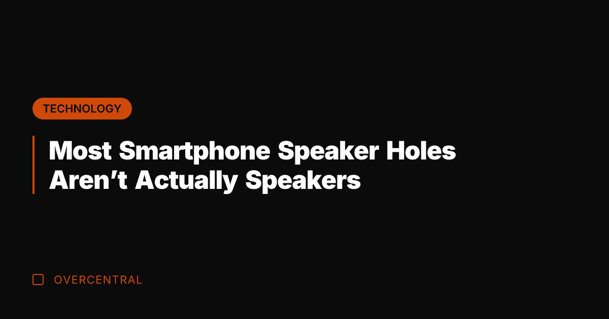 Most Smartphone Speaker Holes Aren't Actually Speakers