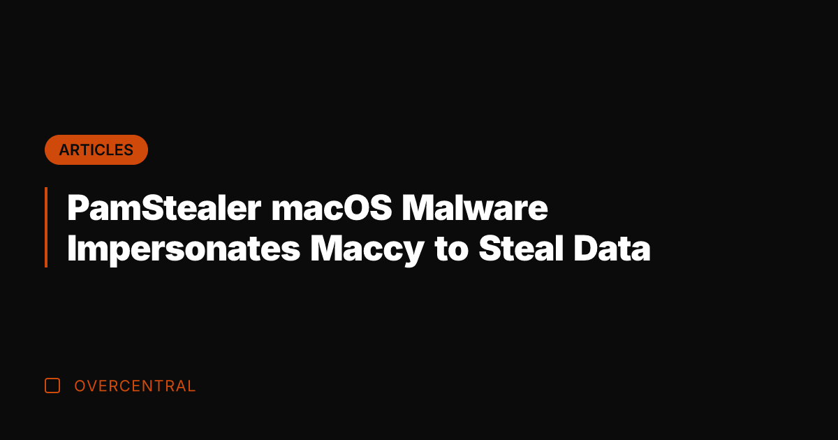 PamStealer macOS Malware Impersonates Maccy to Steal Data