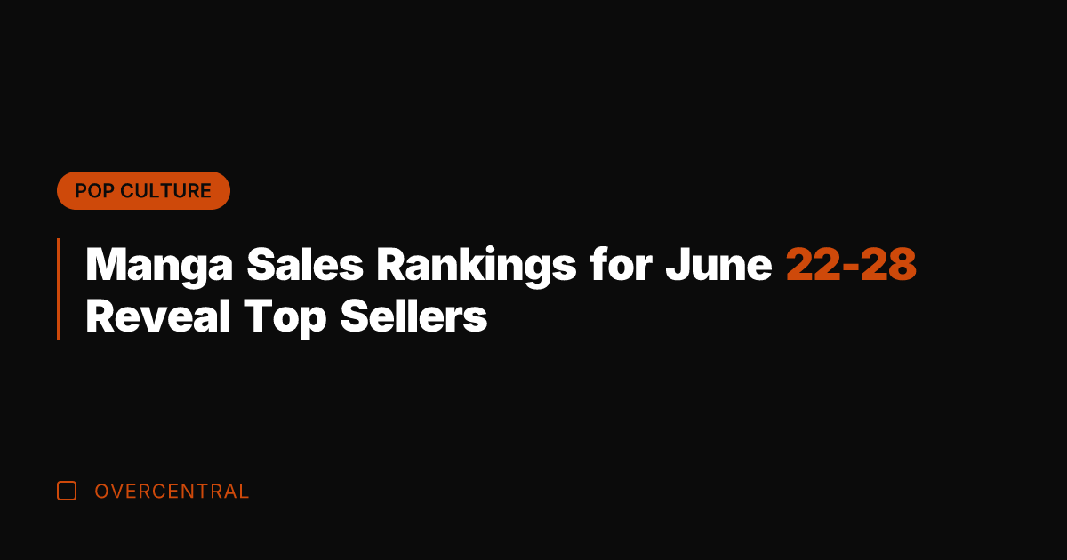 Manga Sales Rankings for June 22-28 Reveal Top Sellers