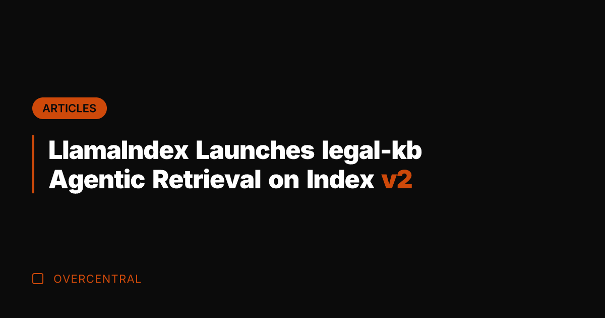 LlamaIndex Launches legal-kb Agentic Retrieval on Index v2