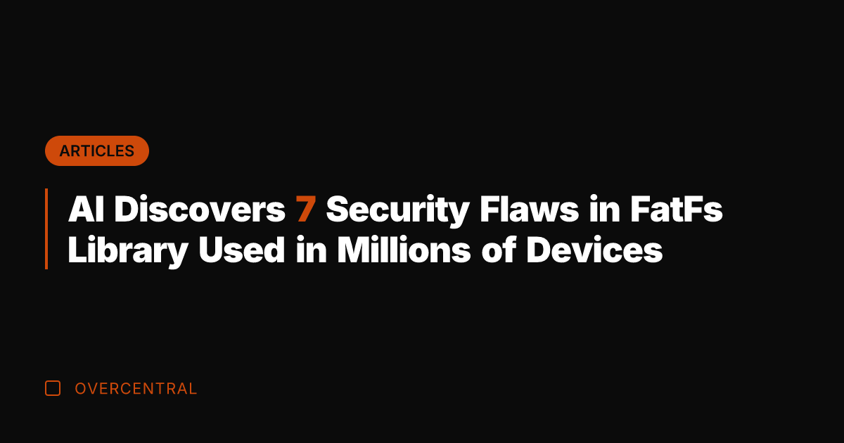 AI Discovers 7 Security Flaws in FatFs Library Used in Millions of