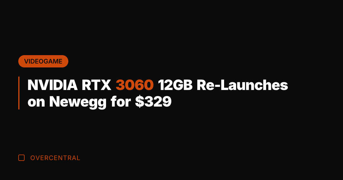 NVIDIA RTX 3060 12GB Re-Launches on Newegg for 9