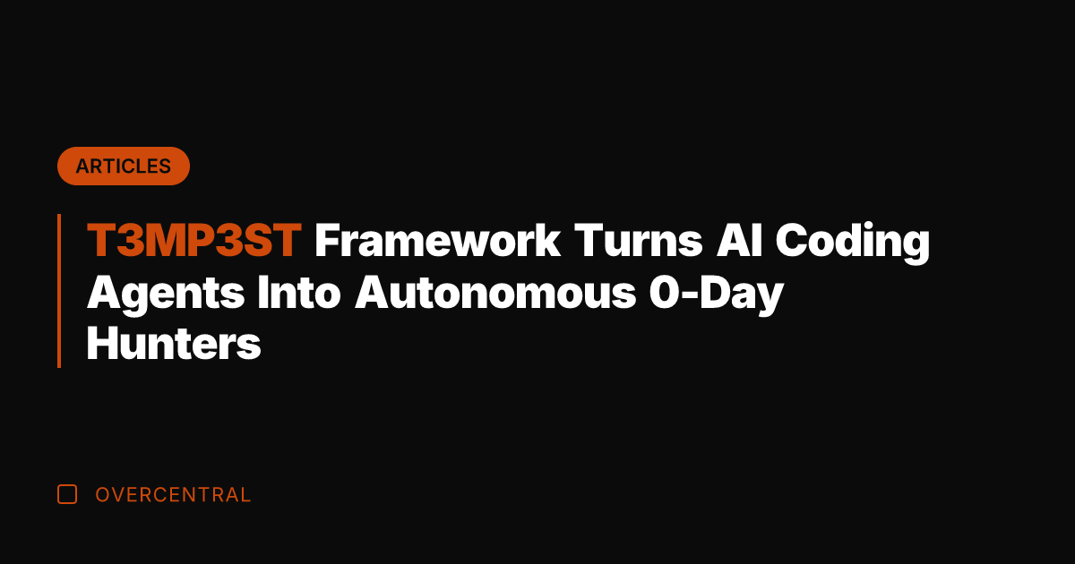 T3MP3ST Framework Turns AI Coding Agents Into Autonomous 0-Day Hunters