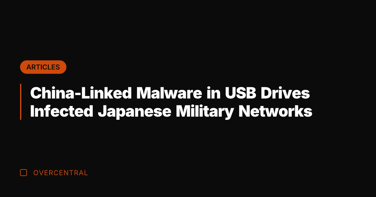 China-Linked Malware in USB Drives Infected Japanese Military Networks