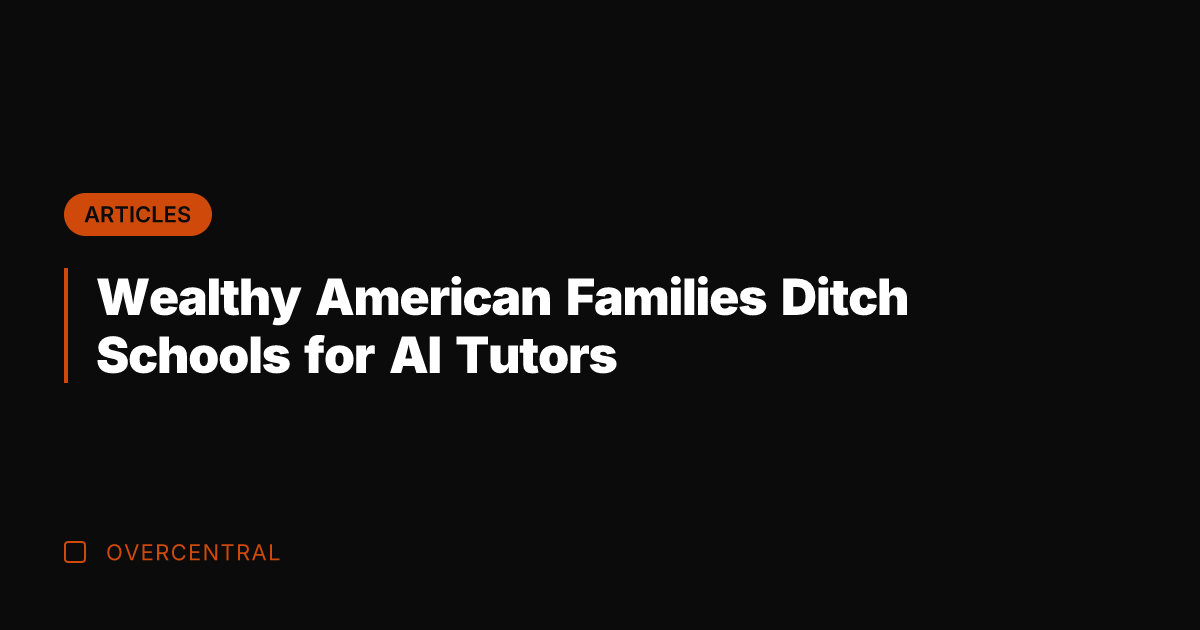 Wealthy American Families Ditch Schools for AI Tutors